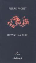 Couverture du livre « Devant ma mère » de Pierre Pachet aux éditions Gallimard
