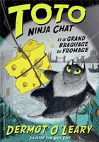 Couverture du livre « Toto Ninja chat et le grand braquage du fromage » de Dermot O'Leary et Nick East aux éditions Gallimard-jeunesse