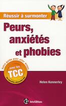 Couverture du livre « Réussir à surmonter anxiété, peur et phobies » de Helen Kennerley aux éditions Intereditions