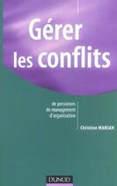 Couverture du livre « Gérer les conflits de personnes, de management, d'organisation » de Christine Marsan aux éditions Dunod