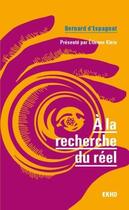 Couverture du livre « À la recherche du réel ; présenté par Etienne Klein » de Bernard D' Espagnat aux éditions Dunod