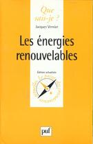 Couverture du livre « Energies renouvelables (les) » de Jacques Vernier aux éditions Que Sais-je ?