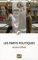 Couverture du livre « Les partis politiques (7e édition) » de Michel Offerle aux éditions Que Sais-je ?