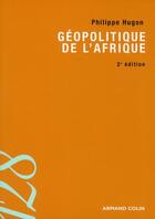 Couverture du livre « Géopolitique de l'Afrique (2e édition) » de Philippe Hugon aux éditions Armand Colin
