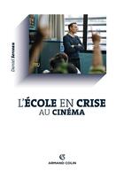 Couverture du livre « L'école en crise au cinéma » de Daniel Serceau aux éditions Armand Colin