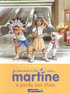 Couverture du livre « Martine a perdu son chien » de Delahaye Gilbert et Marlier Marcel aux éditions Casterman