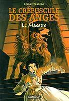 Couverture du livre « Crepuscule des anges t2 - le maestro (le) » de Desberg/Recule aux éditions Casterman