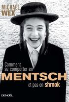 Couverture du livre « Comment se comporter en mentsch et pas en shmok » de Michael Wex aux éditions Denoel