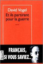 Couverture du livre « Et ils partirent pour la guerre » de David Vogel aux éditions Denoel