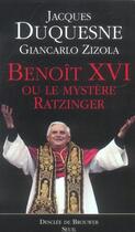 Couverture du livre « Benoît XvI ou le mystère Ratzinger » de Jacques Duquesnes et Giancarlo Zizola aux éditions Seuil