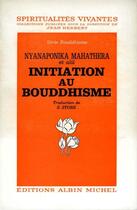 Couverture du livre « Initiation au bouddhisme » de Nyanaponika Mahatera aux éditions Albin Michel