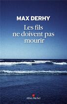 Couverture du livre « Les fils ne doivent pas mourir » de Max Dhery aux éditions Albin Michel