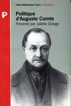 Couverture du livre « Politique d'Auguste Comte » de Juliette Grange aux éditions Payot