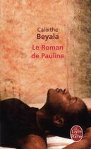 Couverture du livre « Le roman de Pauline » de Calixthe Beyala aux éditions Le Livre De Poche
