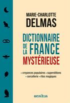 Couverture du livre « Dictionnaire de la France mystérieuse » de Marie-Charlotte Delmas aux éditions Omnibus