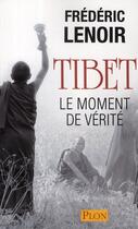 Couverture du livre « Tibet, le moment de vérité » de Frederic Lenoir aux éditions Plon