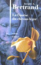 Couverture du livre « La course du chevau-leger » de Jacques Andre Bertrand aux éditions Julliard