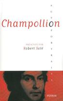 Couverture du livre « Champollion ; présenté par Robert Solé » de Robert Sole aux éditions Perrin