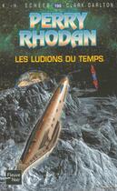 Couverture du livre « Perry Rhodan - cycle 7 ; les Cappins Tome 12 : les ludions du temps » de Clark Darlton et Karl-Herbert Scheer aux éditions Fleuve Editions