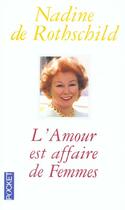 Couverture du livre « L'Amour Est Affaire De Femmes » de Nadine De Rothschild aux éditions Pocket