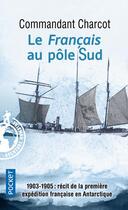 Couverture du livre « Le Français au pôle Sud » de Jean-Baptiste Charcot aux éditions Pocket