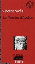 Couverture du livre « Le meurtre d'Apollon » de Vincent Vives aux éditions Rocher