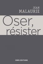 Couverture du livre « Oser, résister » de Jean Malaurie aux éditions Cnrs Editions