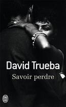 Couverture du livre « Savoir perdre » de David Trueba aux éditions J'ai Lu