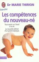 Couverture du livre « Competences du nouveau-ne (les) - tout savoir sur l'eveil a la vie. la nouvelle edition d'un grand c » de Marie Thirion aux éditions J'ai Lu