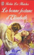 Couverture du livre « Bonne fortune d'elisabeth (la) » de Robin Lee Hatcher aux éditions J'ai Lu
