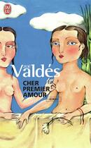Couverture du livre « Cher premier amour » de Zoe Valdes aux éditions J'ai Lu