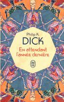 Couverture du livre « En attendant l'année dernière » de Philip K. Dick aux éditions J'ai Lu