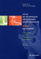 Couverture du livre « Atlas de techniques articulaires ostéopathiques t.1 ; les membres : diagnostic, causes, tableau clinique » de Serge Tixa aux éditions Elsevier-masson
