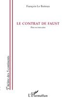 Couverture du livre « Le contrat de Faust ; pièce en trois actes » de Francois Le Boiteux aux éditions L'harmattan