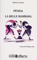 Couverture du livre « PENDA LA BELLE BAMBARA : Contes de l'Afrique Noire » de Elisabeth Noël Le Coutour aux éditions Editions L'harmattan