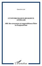 Couverture du livre « L'UNIVERS MAGICO-RELIGIEUX ANTILLAIS : ABC des croyances et superstitions d'hier et d'aujourd'hui » de Geneviève Leti aux éditions Editions L'harmattan