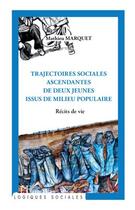 Couverture du livre « Trajectoires sociales ascendantes de deux jeunes issus de milieu populaire, récits de vie » de Mathieu Marquet aux éditions Editions L'harmattan