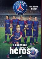 Couverture du livre « Paris Saint-Germain - l'aventure dont tu es le héros t.1 ; une saison en enfer » de Ludovic Danjou et Georges Duarte Costa et Fabio Piacentini aux éditions Soleil