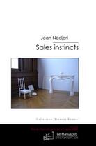 Couverture du livre « Sales instincts » de Nedjari-J aux éditions Editions Le Manuscrit