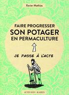 Couverture du livre « Faire progresser son potager en permaculture » de Xavier Mathias aux éditions Actes Sud