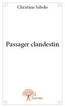 Couverture du livre « Passager clandestin » de Christine Sabolo aux éditions Edilivre