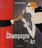 Couverture du livre « Le champagne dans l'art » de Jean-Marie Pincon aux éditions Thalia