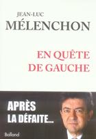 Couverture du livre « En quête de gauche » de Melenchon Jl aux éditions Balland