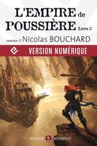 Couverture du livre « L'empire de poussière t.3 » de Nicolas Bouchard aux éditions Mnemos