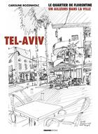 Couverture du livre « Tel-Aviv, le quartier de Florentine ; un ailleurs dans la ville » de Caroline Rozenholc et Patrick Celeste aux éditions Creaphis