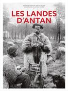 Couverture du livre « Les Landes d'antan » de Jean-Luc Eluard et Antoine De Baecke aux éditions Herve Chopin