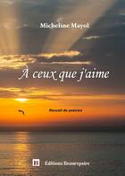 Couverture du livre « À ceux que j'aime » de Micheline Mayol aux éditions Beaurepaire