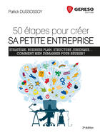 Couverture du livre « 50 étapes pour créer sa petite entreprise ; stratégie, business plan, structure juridique... (2e édition) » de Patrick Dussossoy aux éditions Gereso