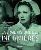 Couverture du livre « La vraie histoire des infirmières » de Philippe Duley aux éditions Chronique