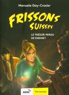 Couverture du livre « Frissons suisses : Le trésor perdu de Farinet » de Manuela Gay-Crosier et Alessandro Valdrighi aux éditions Auzou
